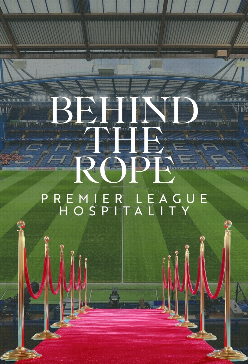 Behind the rope: premier league hospitality